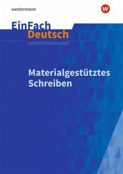 Materialgestütztes Schreiben. EinFach Deutsch Unterrichtsmodelle von Schöningh im Westermann / Westermann Bildungsmedien